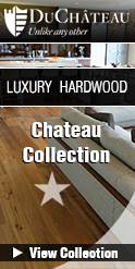 DuChateau Chateau premium hardwood collections
